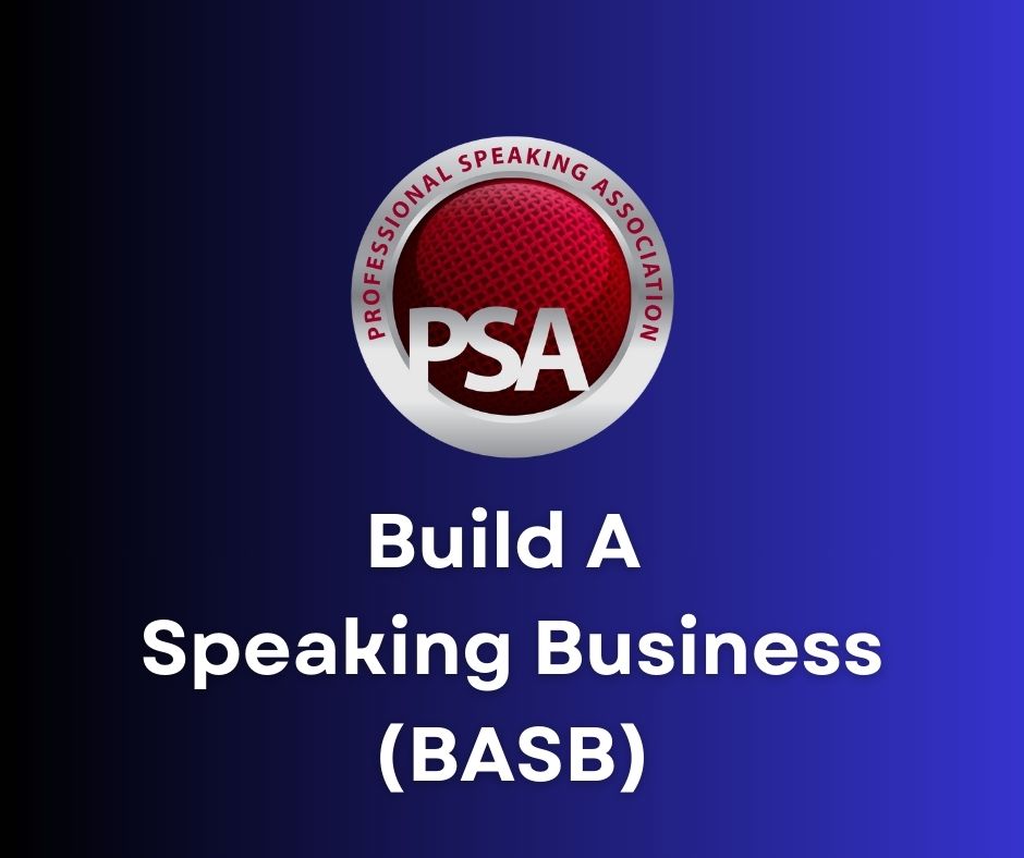 Build A Speaking Business (BASB) 1 — Professional Speaking Association